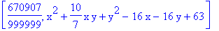 [670907/999999, x^2+10/7*x*y+y^2-16*x-16*y+63]